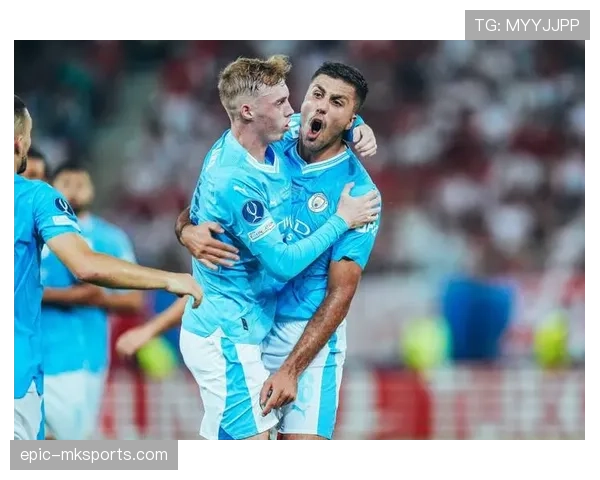 曼城迎战皇马！欧洲超级杯巅峰对决，双方状态成焦点