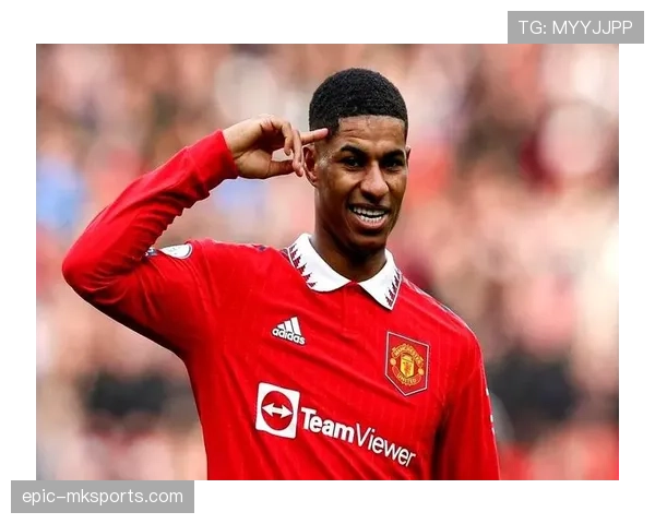 拉什福德持续提升状态，联赛进球表现备受关注