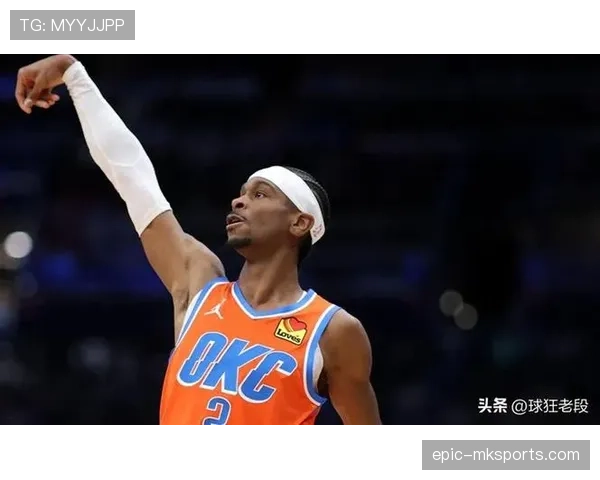 谢伊·吉尔杰斯-亚历山大突破得分提升明显 拉开与同期控卫效率差距